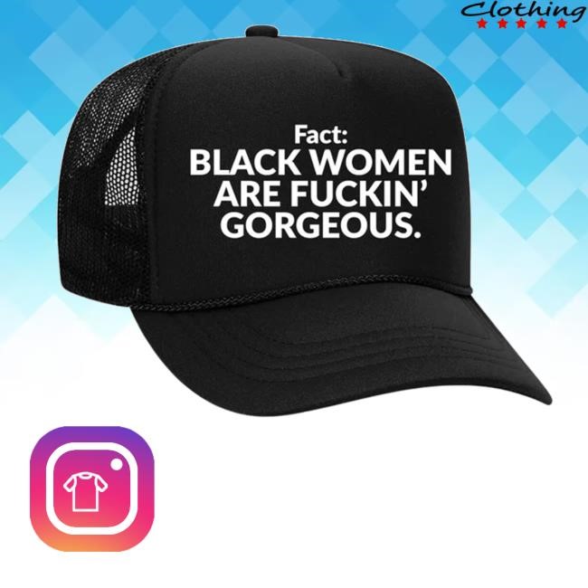 Browngirlgrinding Merch Fact Black Women Are Fuckin Gorgeous Twill Cap