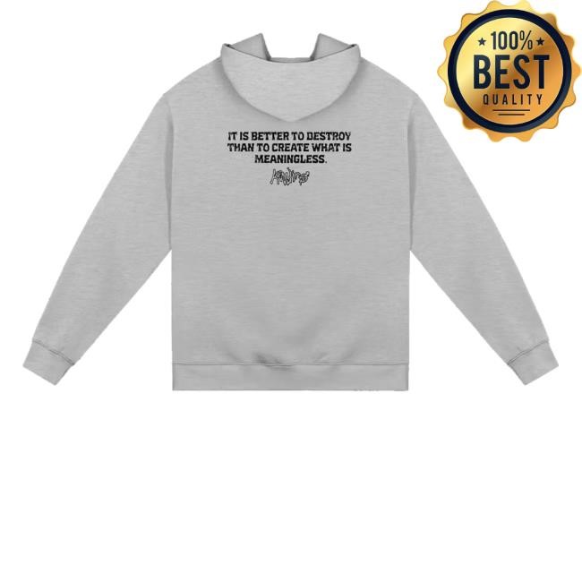 Official Kinjiro Merch Shop Store It Is Better To Destroy Than To Create What Is Meaningless. T Shirt