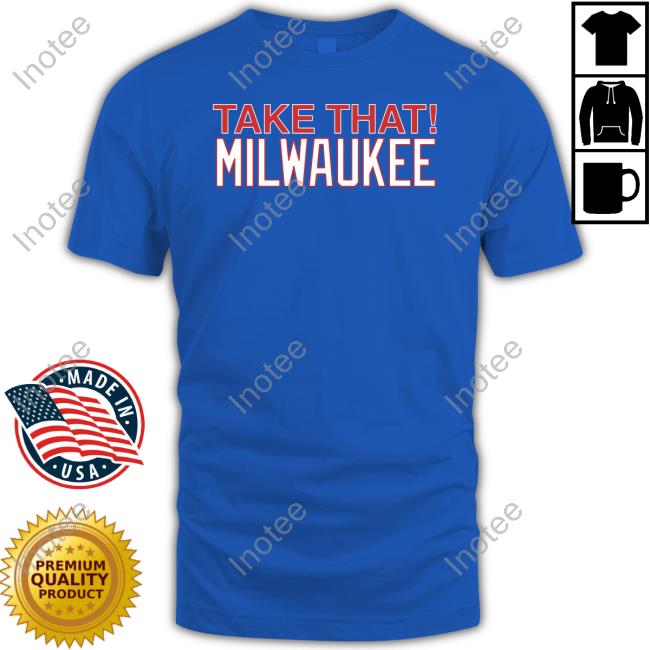 Obviousshirts Merch Take That Milwaukee Tee Shirt
