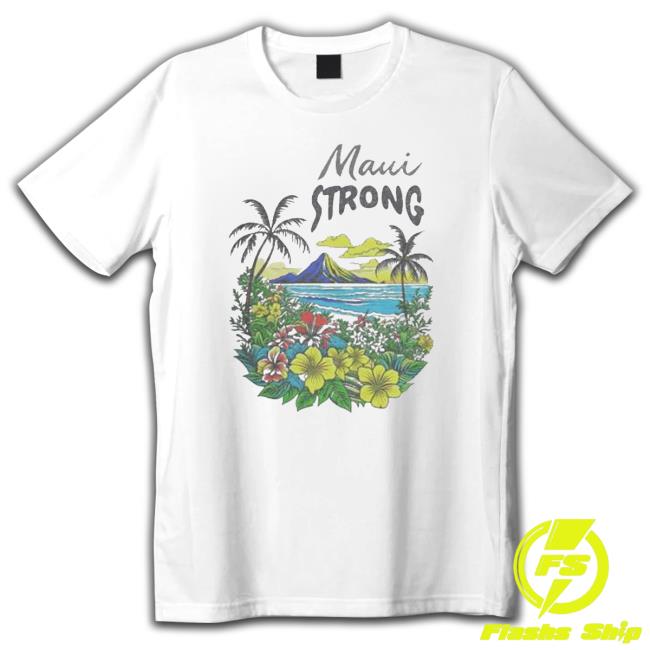Maui Strong Fundraiser Helping Wildfires On Maui Funny