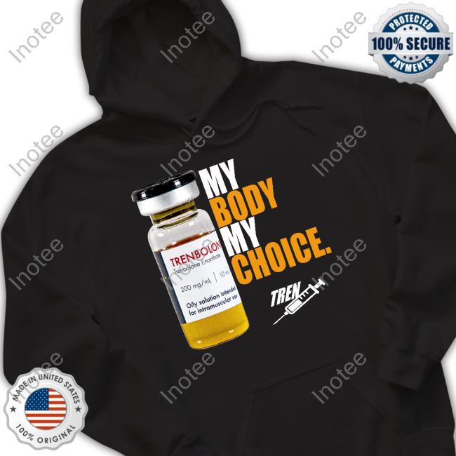 My Body My Choice Trenbolone Hoodie