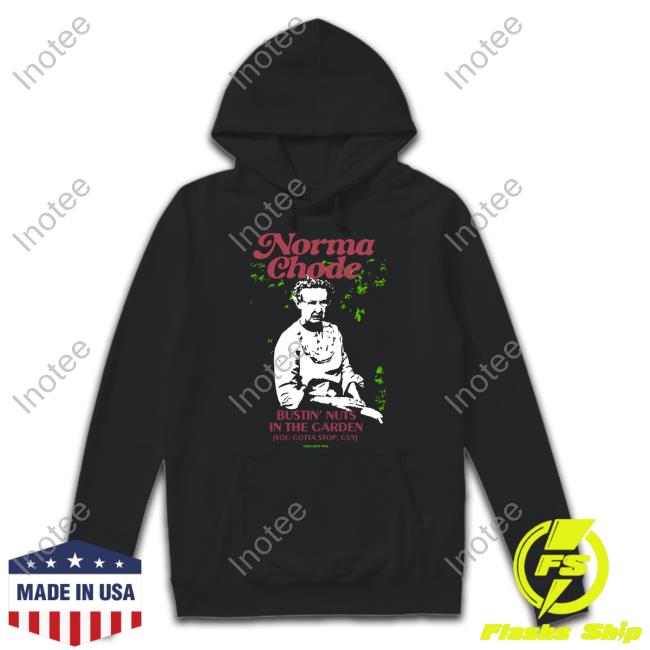 Norma Chode Bustin Nuts In The Garden Shirts