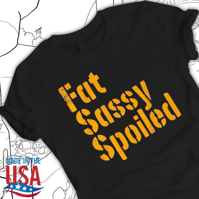 Fat Sassy & Spoiled Pittsburgh Football Tee Shirt