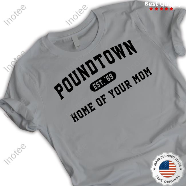 Coach Erika Poundtown Est 69 Home Of Your Mom T Shirt