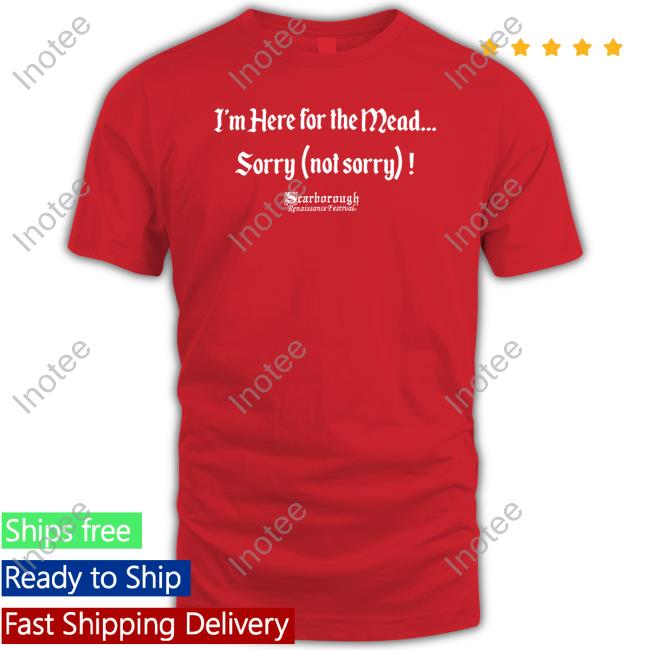 Official Kaitsgooner I'm Here For The Mead Sorry Not Sorry Funny Shirt