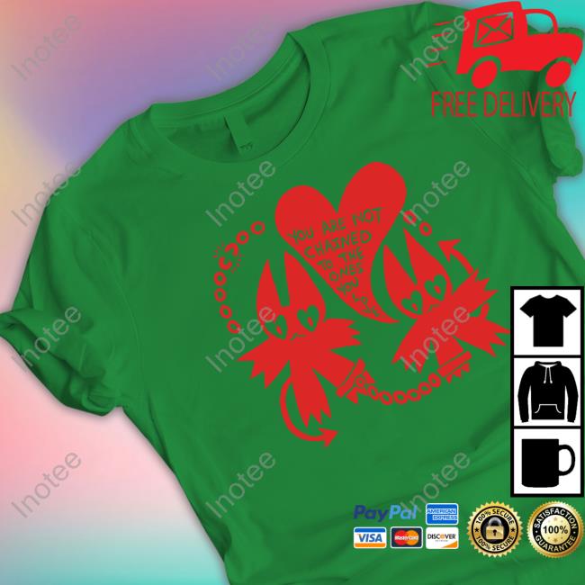 You Are Not Chained To The Ones You Love Tee Shirt