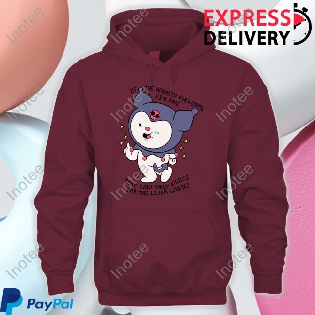 Ghoulshack If The Penalty For A Crime Is A Fine That Law Only Exists For The Lower Classes Hooded Sweatshirt