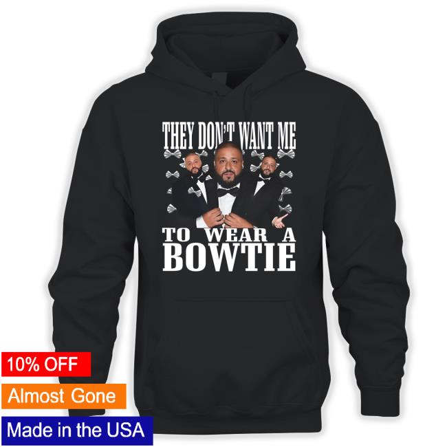 Official Funnyahhtees They Don’T Want Me To Wear A Bowtie Dj Khaled New Shirt