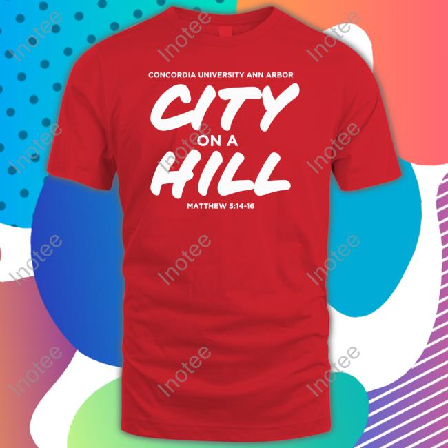 Christian University Michigan Concordia City On A Hill Shirt