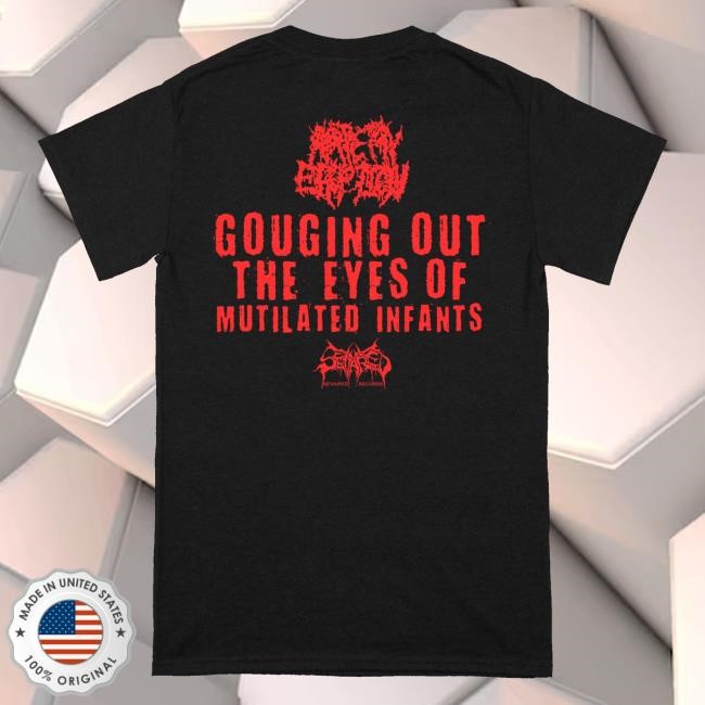 Reality Fade Merch Store Artery Eruption 'Gouging Out The Eyes Of Mutilated Infants' T-Shirt, Hoodie, Tank Top, Sweater And Long Sleeve T-Shirt