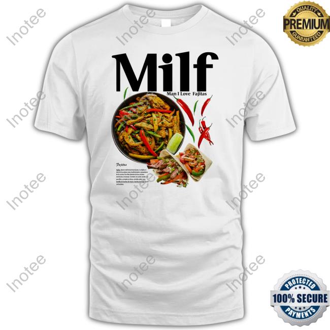 Man I Love Fajitas New Shirt