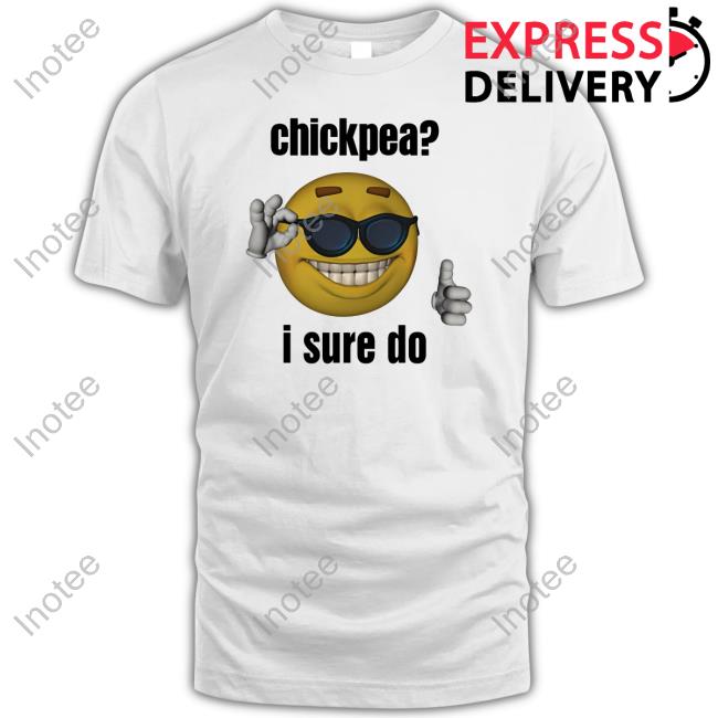 Official Gotfunnymerch Chickpea I Sure Do Hooded Sweatshirt