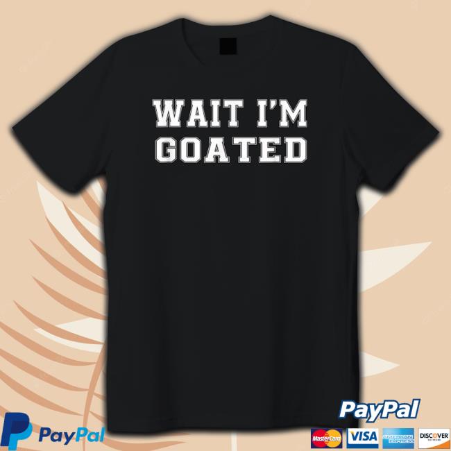 Official Wait I’M Goated Sarcasm Long Sleeve T Shirt
