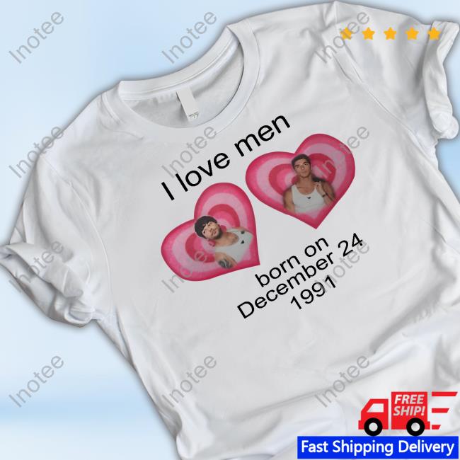 Ltstream91 I Love Men Louis Tomlinson Born On December 24 1991 Shirt