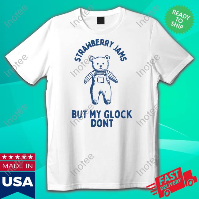 Boneyislanditems Strawberry Jams But My Glock Don't Bear Tee