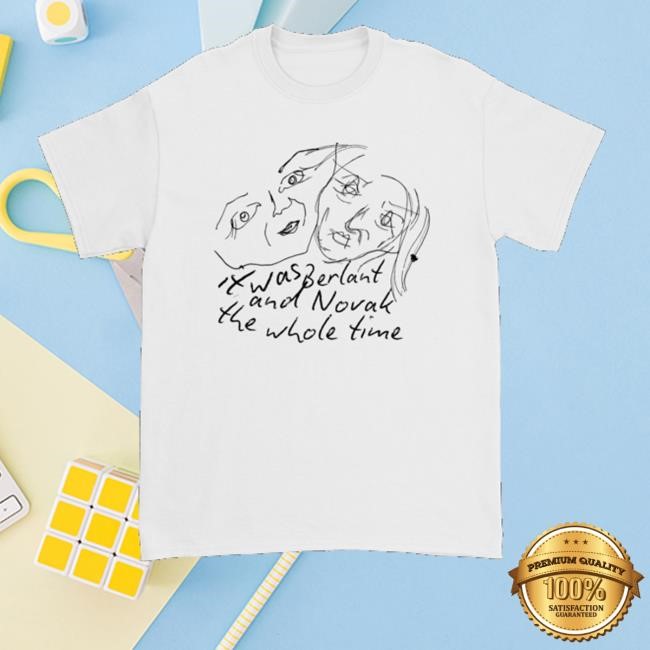 Sketches It Was Berlant And Novak The Whole Time Shirt Poog Merch Store Sketches