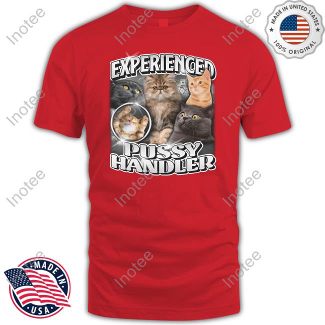 Experienced Pussy Handler T-Shirt
