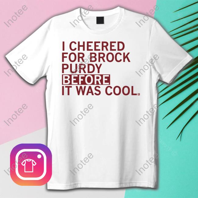 I Cheered For Purdy Before It Was Cool Sweatshirt