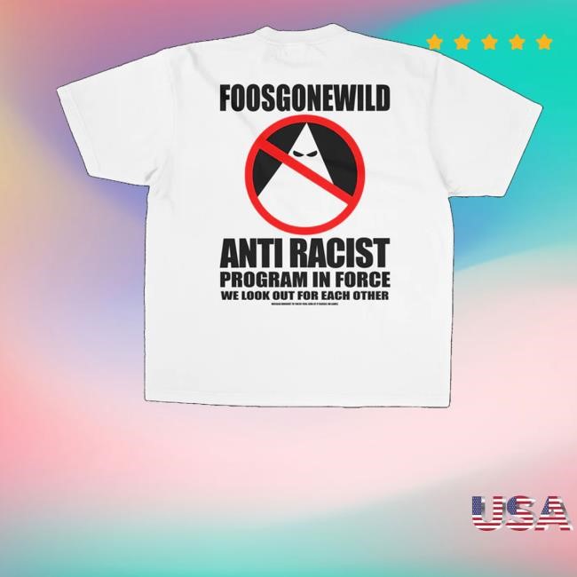Foosgonewild Merch Anti-Racist White T-Shirt, Hoodie, Tank Top, Sweater And Long Sleeve T-Shirt