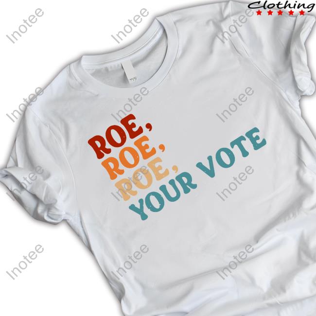 Official Angela Belcamino Roe Roe Roe Your Vote Shirts