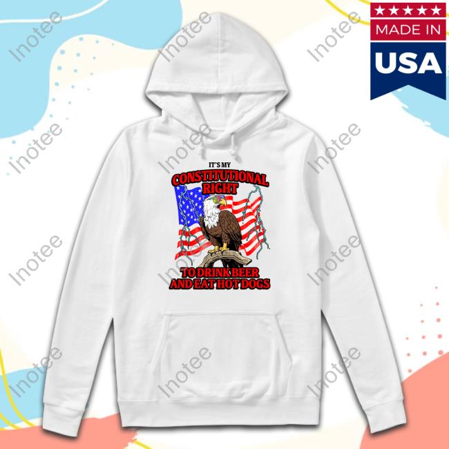 Shitheadsteve Merch It's My Constitutional Right To Drink Beer And Eat Hot Dogs T-Shirt, Hoodie, Tank Top, Sweater And Long Sleeve T-Shirt