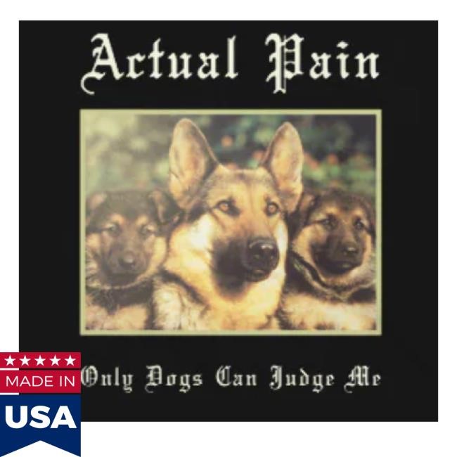 Trending Actual Pain Merch Only Dogs Can Judge Me Tee Shirt
