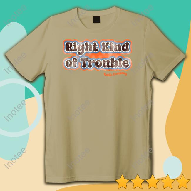 Right Kind Of Trouble Radio Company Tee Shirt