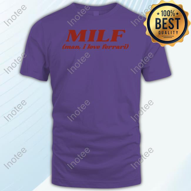 Forzakate Milf Man I Love Ferrari Shirts