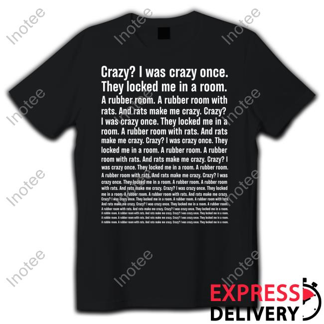 Funnyshirtsyouneed Crazy I Was Crazy Once They Locked Me In A Room Shirt