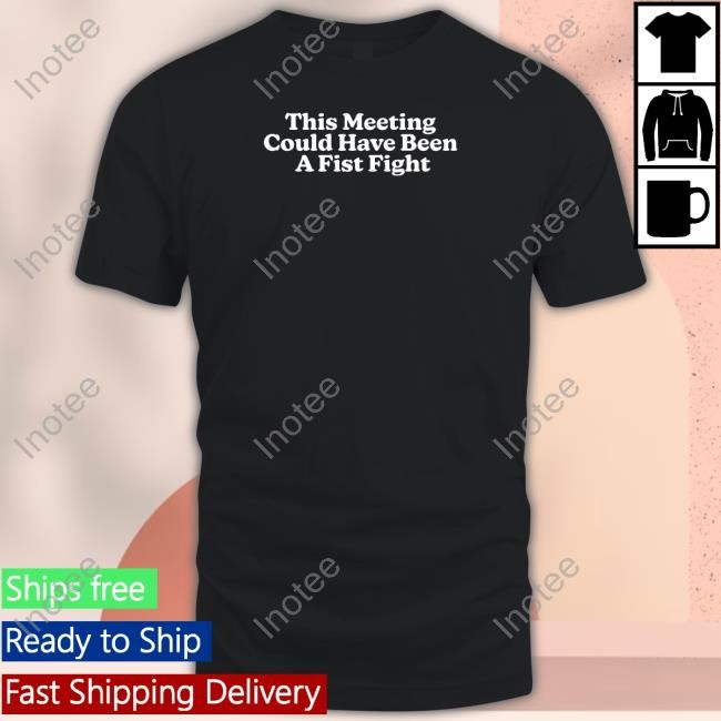Middleclassfancy Merch This Meeting Could Have Been A First Fight Sweatshirt