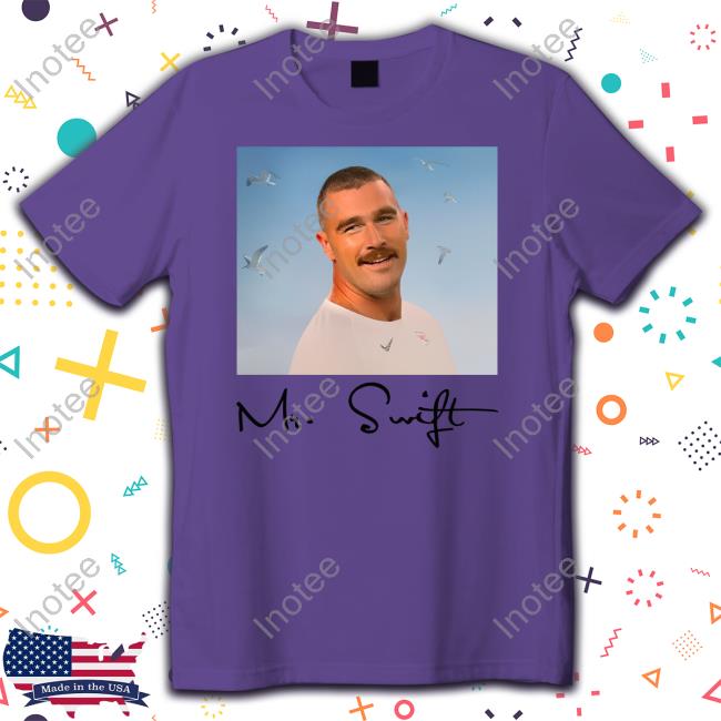 Travis Kelce Mr. Swift Fan Shirt