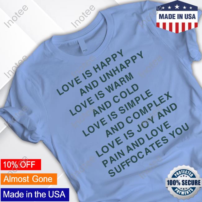 Zegalba Love Is Happy And Unhappy Love Is Warm And Cold Love Is Simple Tee