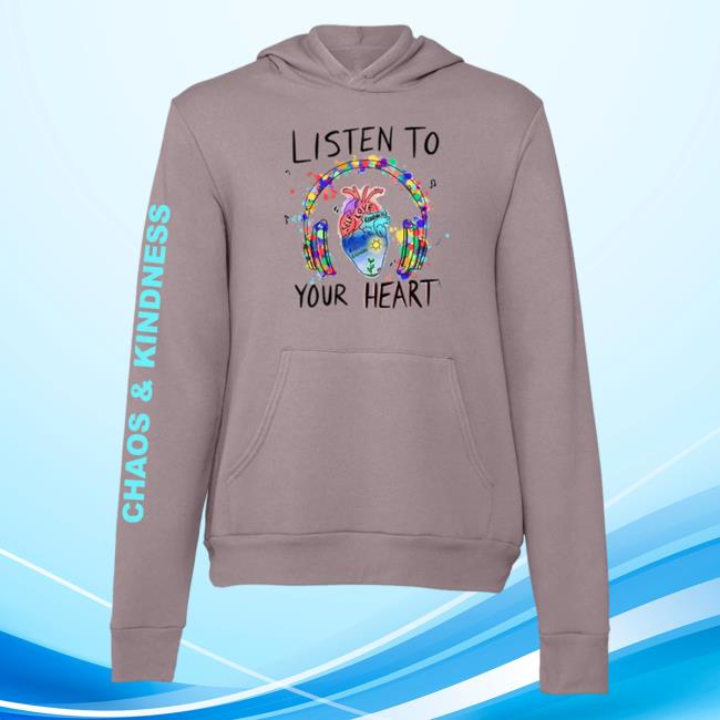 Official Chaos And Kindness Store Listen To Your Heart Sweatshirts
