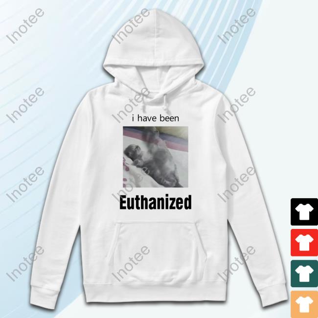 Sillyteestudio I Have Been Euthanized Tee