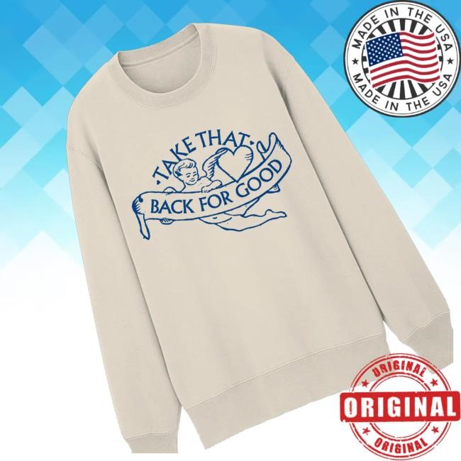 Official Take That Back For Good T Shirts