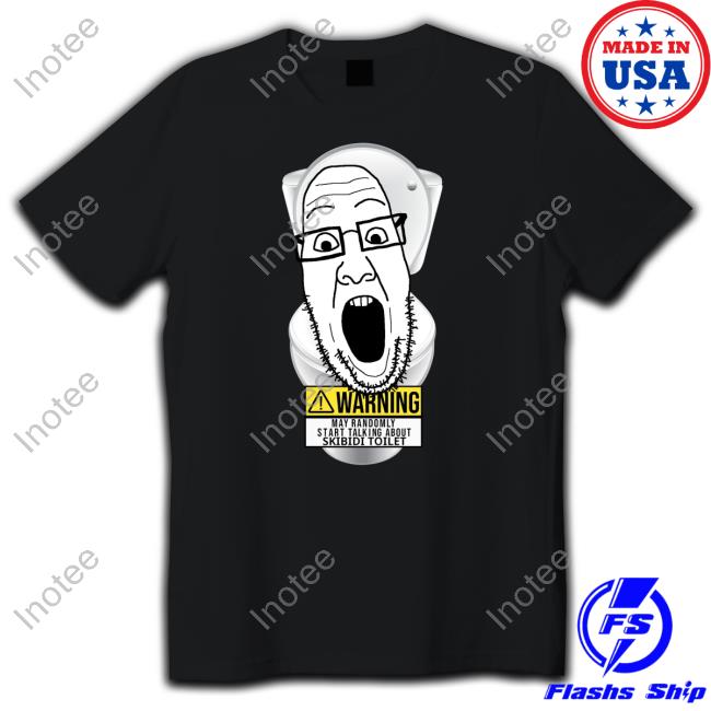 Soyjak Central Warning May Randomly Start Talking About Skibidi Toilet Tees