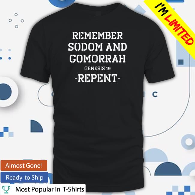 Official Conspiracybot Remember Sodom And Gomorrah Genesis 19 Repent Shirts
