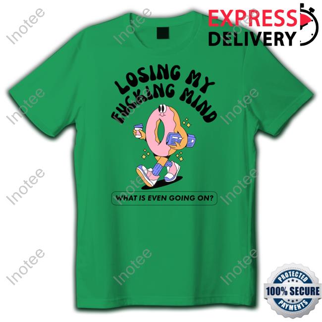 Losing My Fucking Mind What Is Even Going On Hooded Sweatshirt