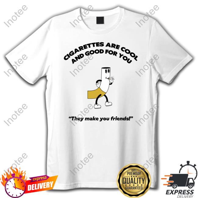 Cigarettes Are Cool And Good For You Hoodie