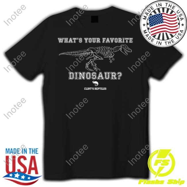 Clint's Reptiles Merch What's Your Favorite Dinosaur Shirt