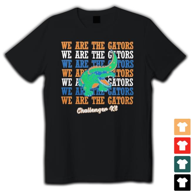 Official We Are The Gators Challenger K8 Shirts