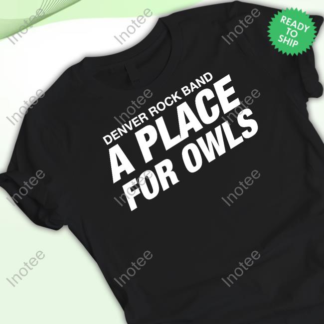 A Place For Owls Denver Rock Band A Place For Owls T-Shirts