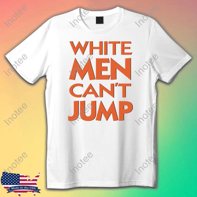 White Men Can't Jump Shirts
