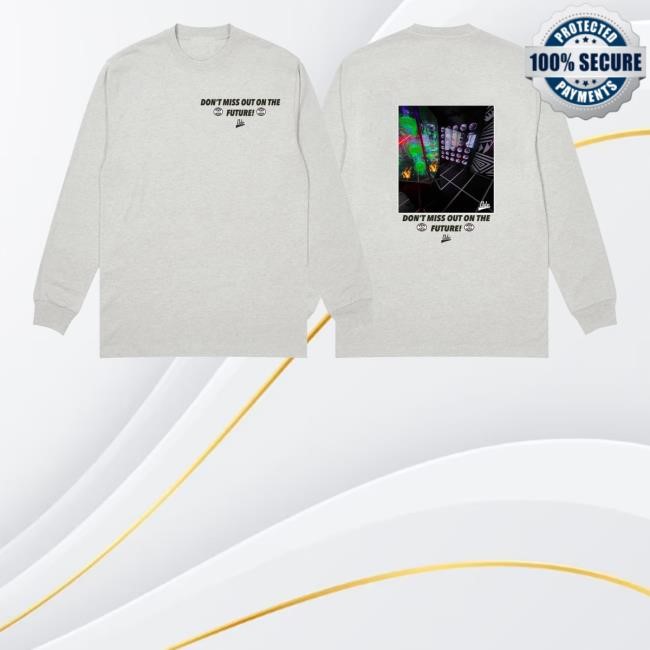 Don't Miss Out On The Future Tee Shirt