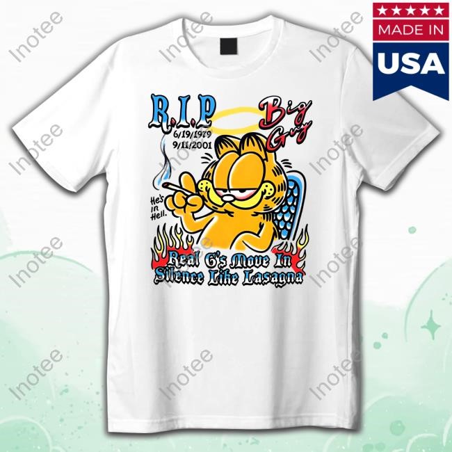 Rip Big Guy Real G's Move In Silence Like Lasagna Shirt