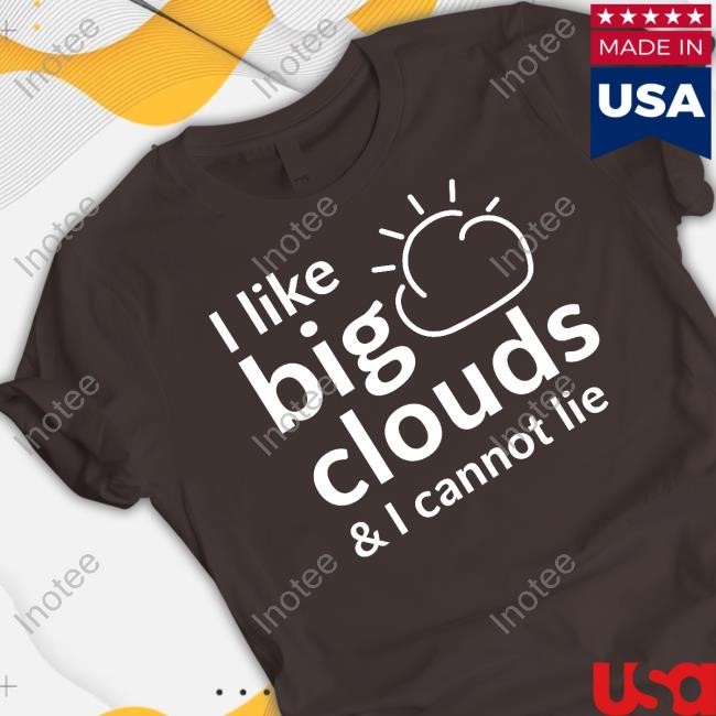 I Like Big Clouds & I Cannot Lie Long Sleeve T Shirt
