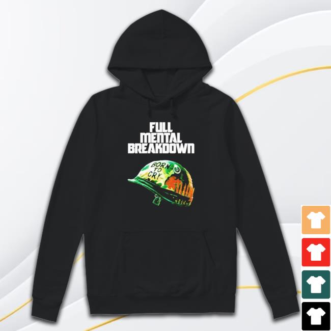 Official Full Mental Breakdown Born To Cty Shirts
