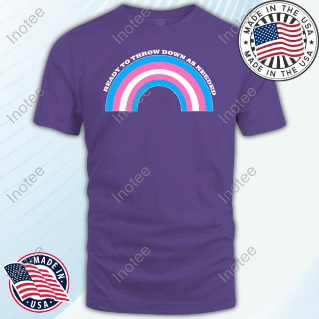 Ready To Throw Down As Needed T-Shirt, Hoodie, Tank Top, Sweater And Long Sleeve T-Shirt