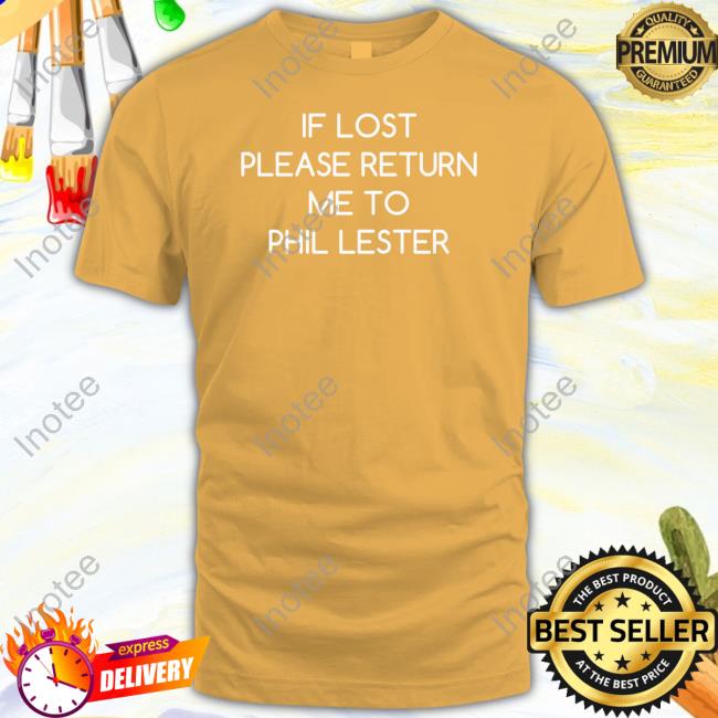 If Lost Please Return Me To Phil Lester New Shirt