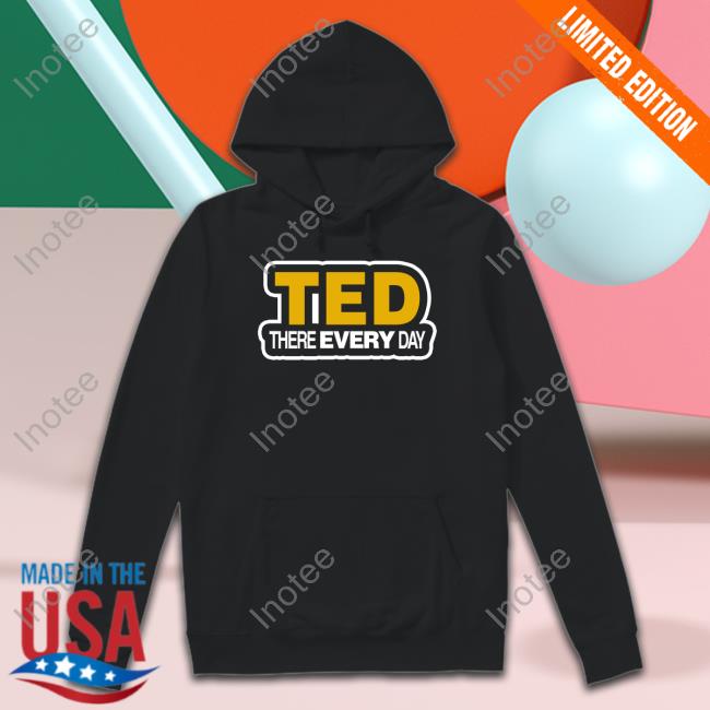 Ted There Every Day Long Sleeve